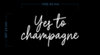 Yes to Champagne LED neon sign