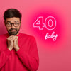 40 baby Birthday Party Neon Sign