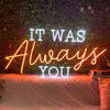 It was always you neon signs