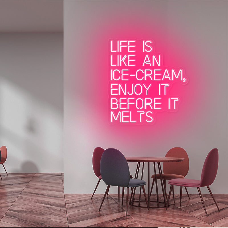 LIFE IS LIKE AN ICE-CREAM, ENJOY IT BEFORE IT MELTS Neon Wall Art