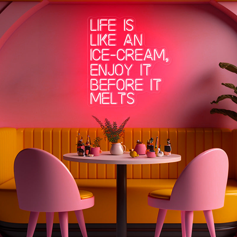 LIFE IS LIKE AN ICE-CREAM, ENJOY IT BEFORE IT MELTS Neon Wall Art