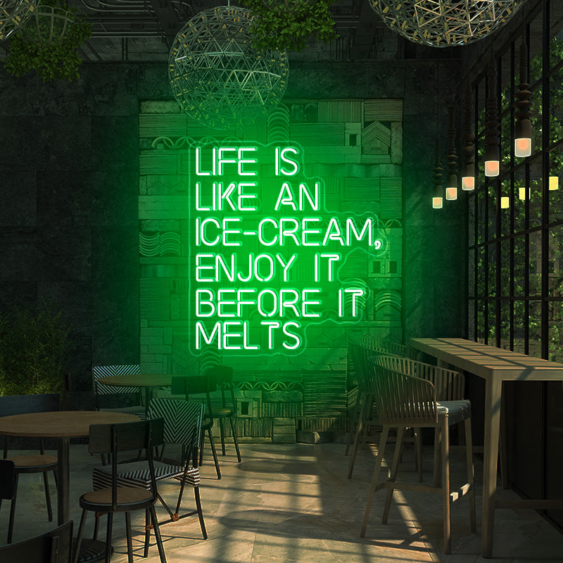 LIFE IS LIKE AN ICE-CREAM, ENJOY IT BEFORE IT MELTS Neon Wall Art