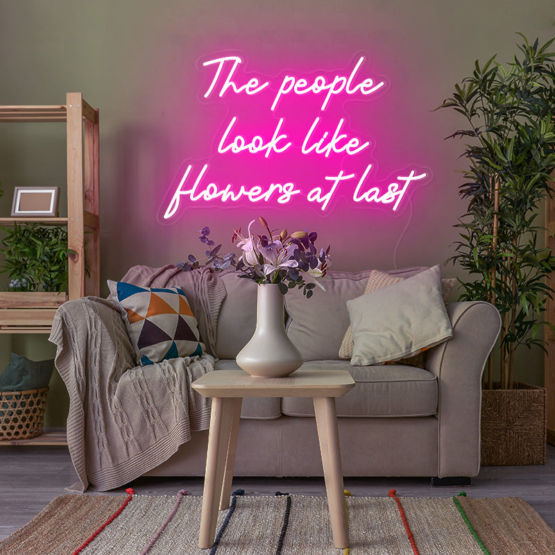 The People Look Like Flowers at Last LED Quote Sign