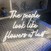 The People Look Like Flowers at Last LED Quote Sign