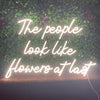 The People Look Like Flowers at Last LED Quote Sign