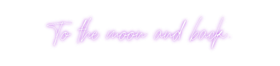 Custom neon sign To the moon a...