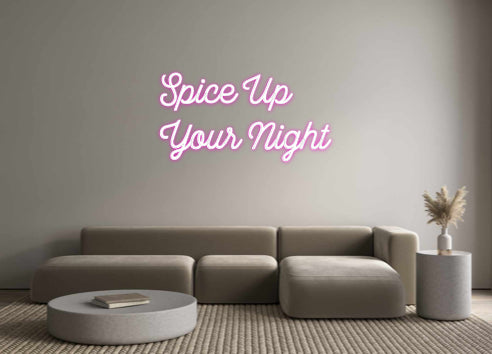 Custom neon sign Spice Up
You...