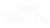 Custom neon sign Happy
 Fathe...