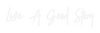 Custom neon sign Live A Good S...