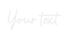 Custom neon sign Your text
