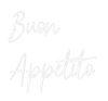Custom neon sign Buon 
Appetito