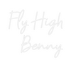 Custom neon sign Fly High
Benny