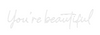Custom neon sign You’re beauti...