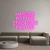 Custom neon sign Harder
bette...