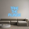 Custom neon sign TAKE
THE
PL...