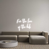Custom neon sign For the love...