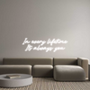 Custom neon sign In every life...
