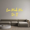 Custom neon sign Love Made Me ...