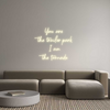 Custom neon sign You are 
the...