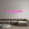 Custom neon sign we bought a P...