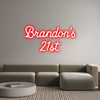 Custom neon sign Brandon's
21st