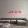 Custom neon sign WITH LOVE