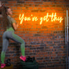 ‘You've got this' Neon Signs