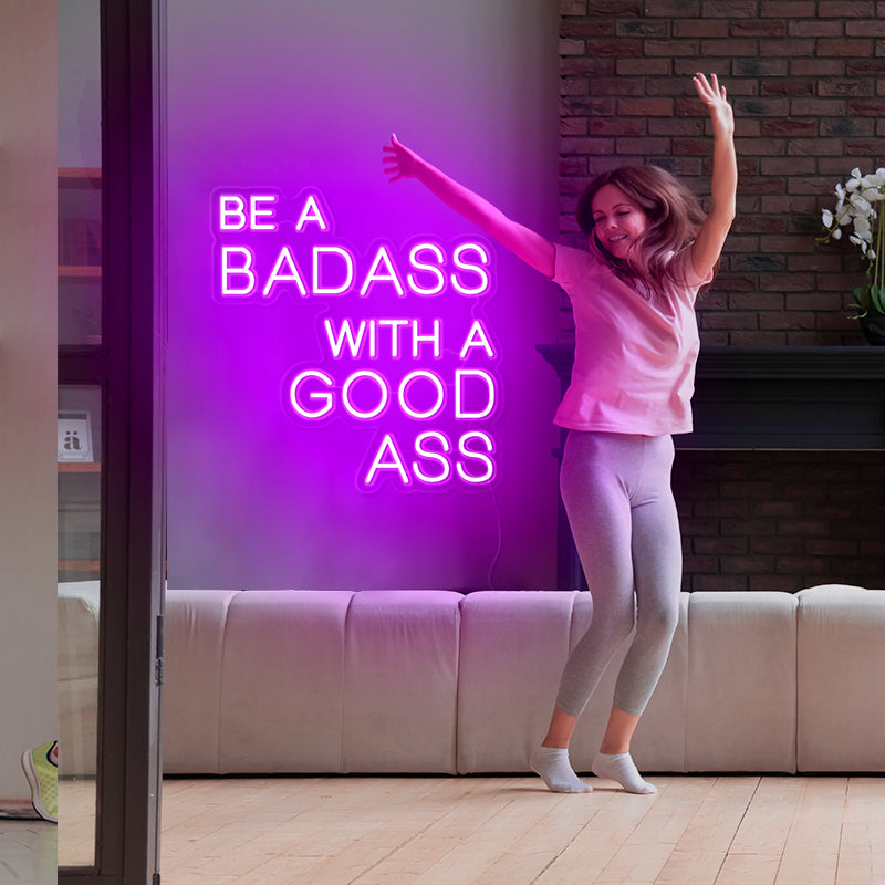 Be A Badass With A Good Ass LED Neon Sign
