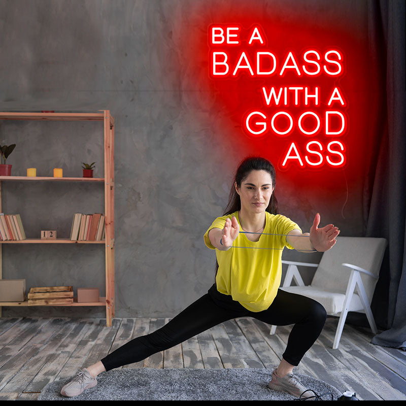 Be A Badass With A Good Ass LED Neon Sign