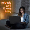 Nobody Said It Was Easy LED Sign