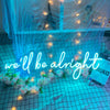 We'll be alright neon lights